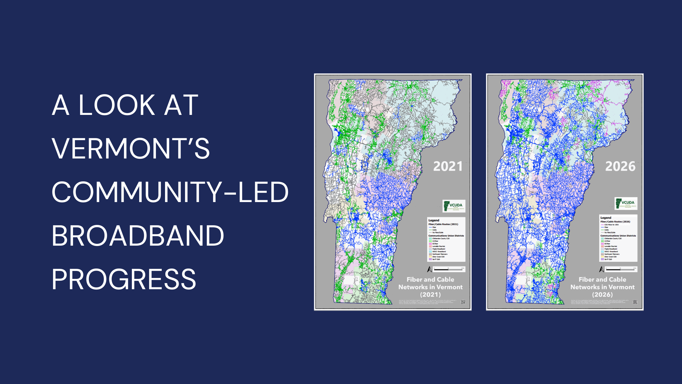 Feature image showing two maps of Vermont comparing fiber and cable broadband networks in 2021 and 2026, highlighting the growth of broadband infrastructure across the state through community-led efforts.